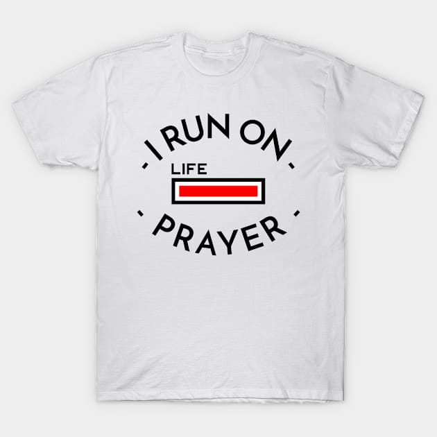 I Run On Prayer Christian Quote T-Shirt by Artaron